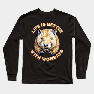 Life Is Better With Wombats Long Sleeve T-Shirt